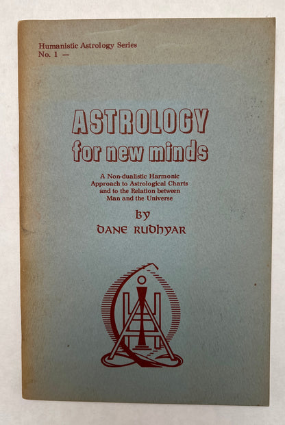 Astrology for New Minds: A Non-Dualistic Harmonic Approach to Astrological Charts and to the Relation Between Man and the Universe