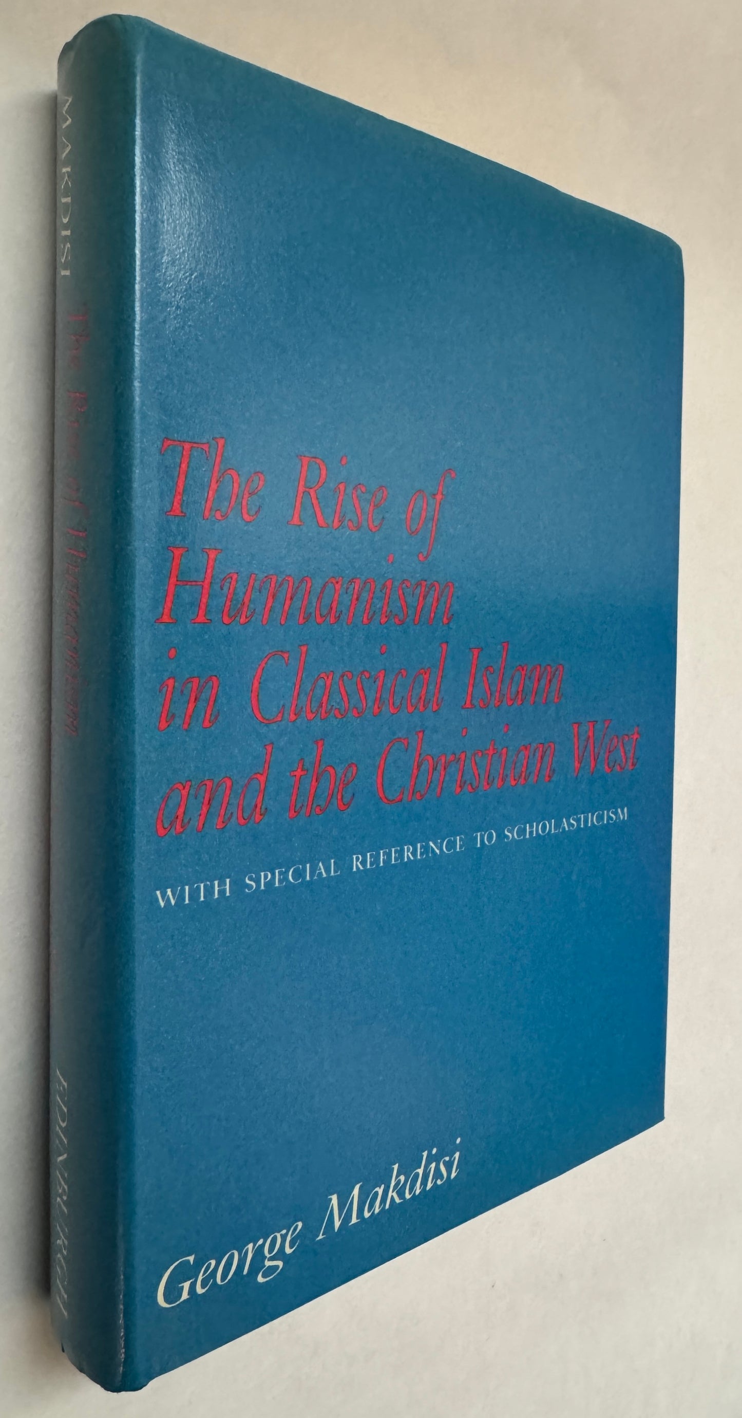 The Rise of Humanism in Classical Islam and the Christian West