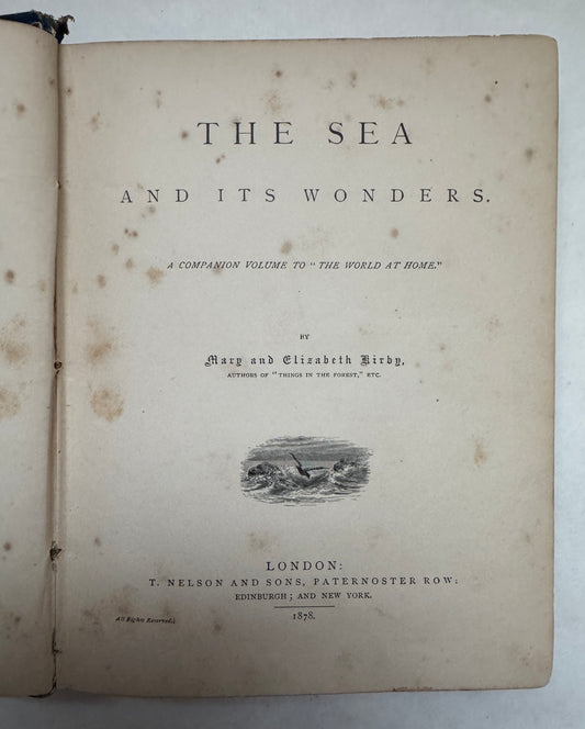 The Sea and Its Wonders: A Companion Volume to 'The World At Home'