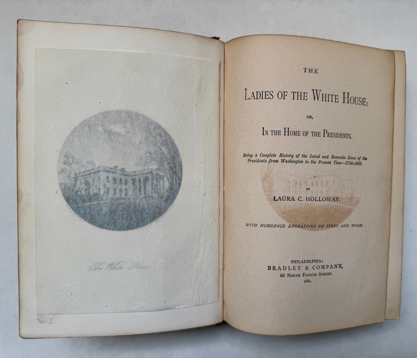 The Ladies of the White House, Or, in the Home of the Presidents: Being a Complete History of the Social and Domestic Lives of the Presidents From Washington to Hayes--1789-1880