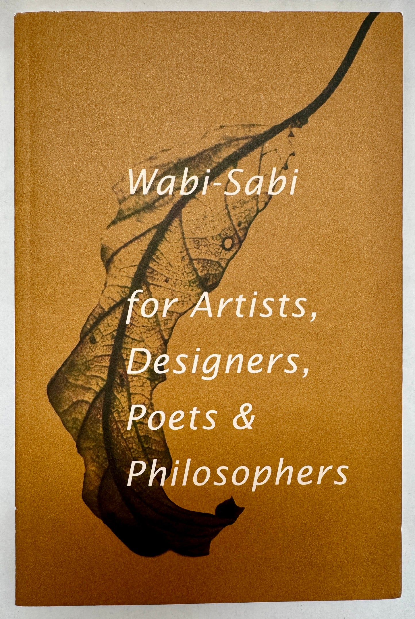 Wabi-Sabi for Artists, Designers, Poets & Philosophers