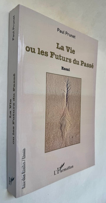 La Vie, Ou, Les Futurs Du Passé: Essai