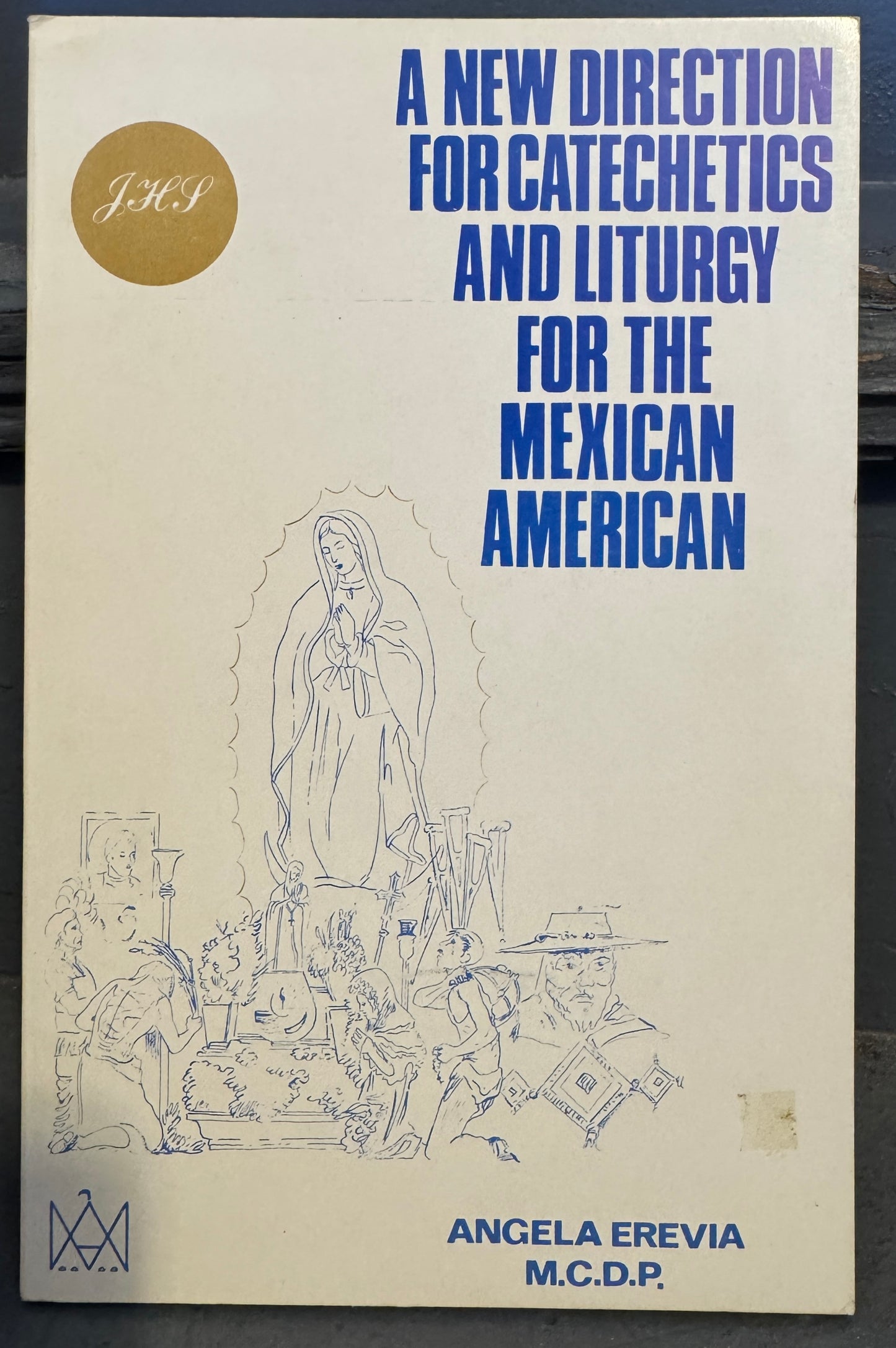 A New Direction for Catechetics and Liturgy for the Mexican American