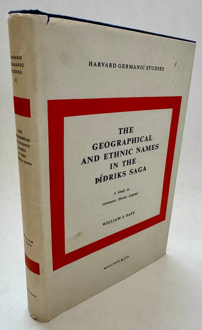 The Geographical and Ethnic Names of the Þídriks Saga; A Study in Germanic Heroic Legend