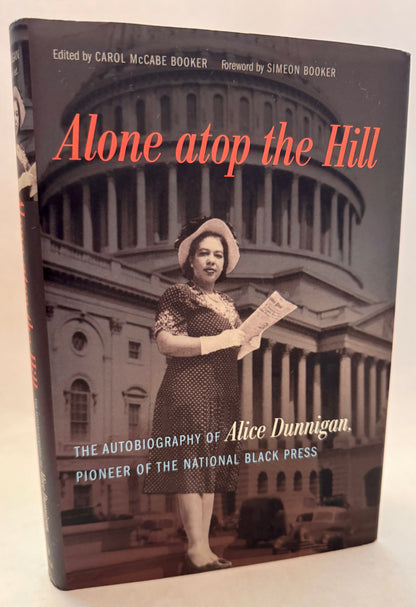 Alone Atop the Hill: The Autobiography of Alice Dunnigan, Pioneer of the National Black Press