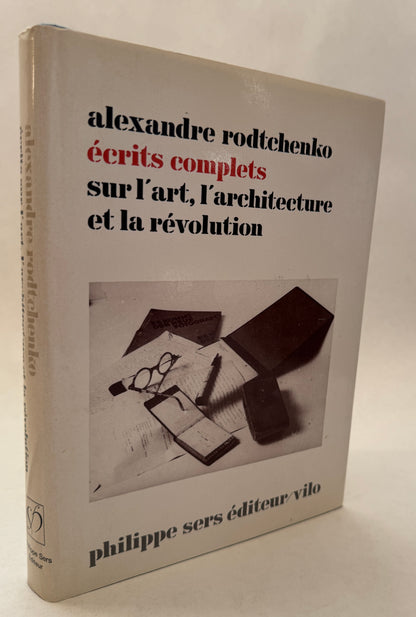 Alexandre Rodtchenko: Écrits Complets Sur L'art, L'architecture et la Révolution