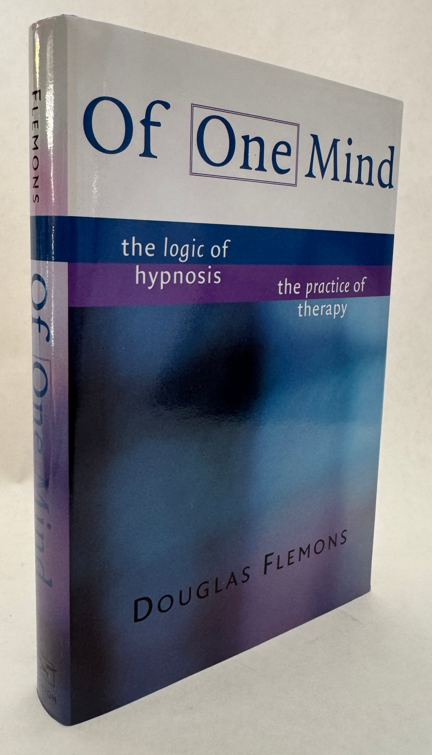 Of One Mind: The Logic of Hypnosis, The Practice of Therapy
