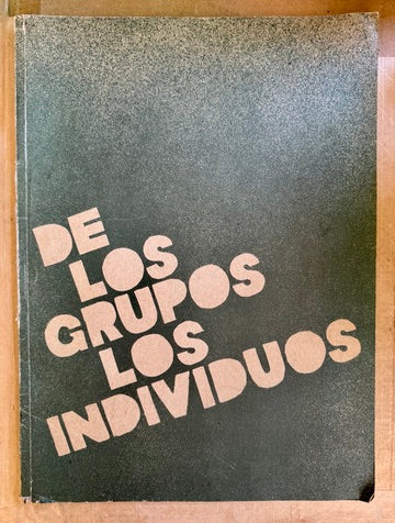 De Los Grupos Los Individuos: Artistas Plásticos de Los Grupos Metropolitanos: Museo de Arte Carrillo Gil, Junio-Agosto 1985