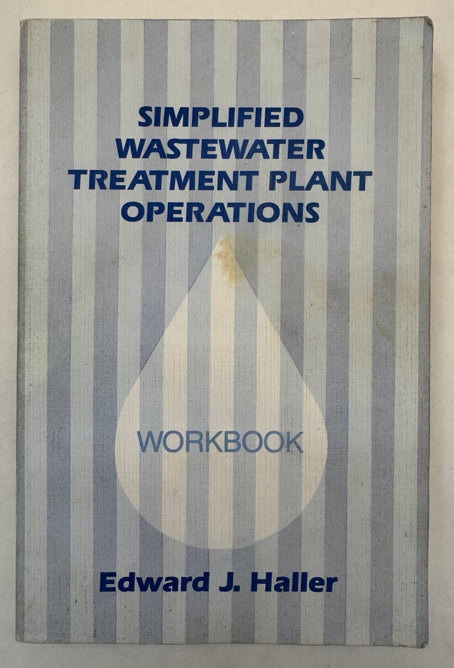 Simplified Wastewater Treatment Plant Operations [together with workbook] Simplified Wastewater Treatment Plant Operations Workbook