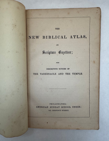 The New Biblical Atlas, and Scripture Gazeteer : With Descriptive Notices of the Tabernacle and the Temple