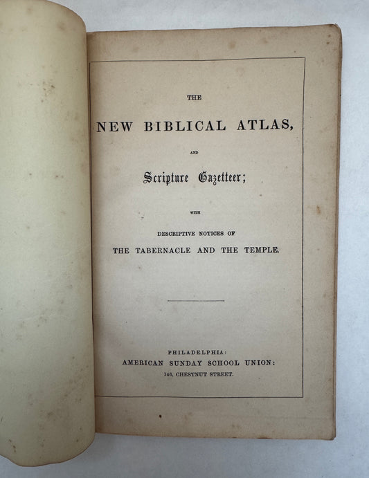 The New Biblical Atlas, and Scripture Gazeteer : With Descriptive Notices of the Tabernacle and the Temple