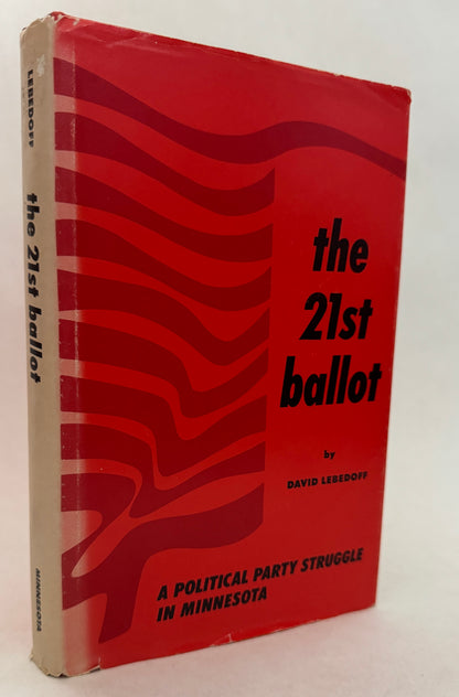 The 21st Ballot; A Political Party Struggle in Minnesota [Signed & Inscribed]