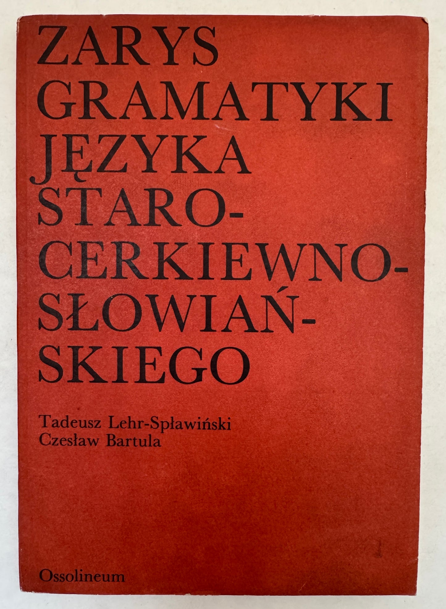 Zarys Gramatyki Jezyka Staro-Cerkiewno-Słowiańskíego Na Tle Porównawczym