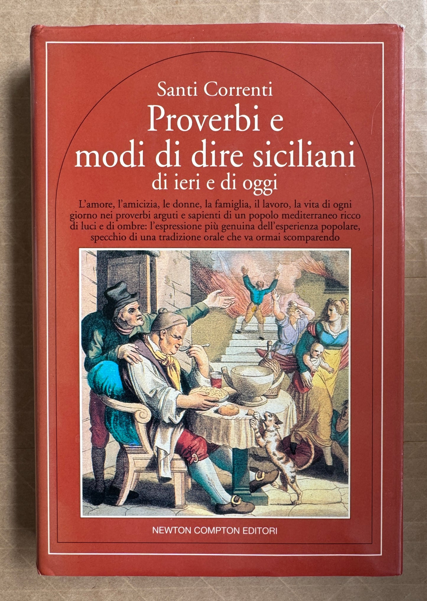 Proverbi e Modi di Dire Siciliani di Leri e di Oggi: l'Amore, l'Amicizia, le Donne, la Famiglia, Il Lavoro, la Vita di Ogni Giorno nei Proverbi ...