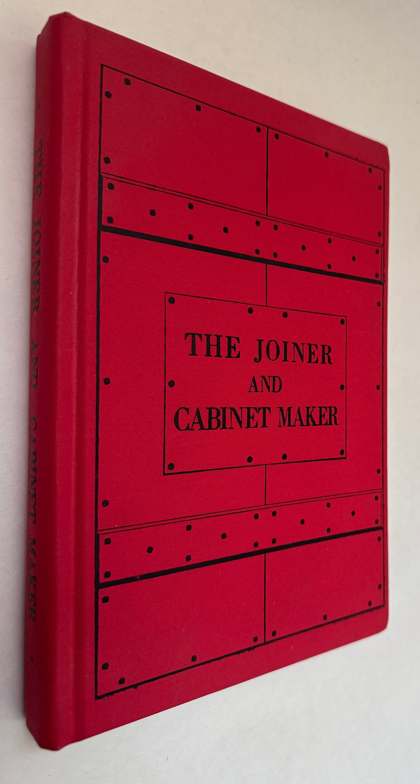 The Joiner and Cabinet Maker: His Work and Its Principles [Signed]