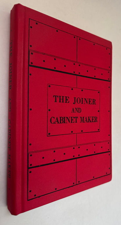 The Joiner and Cabinet Maker: His Work and Its Principles [Signed]