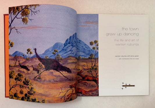The Town Grew Up Dancing: the Life and Art of Wenten Rubuntja
