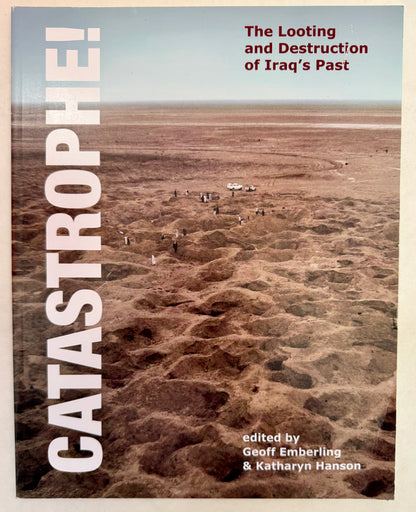 Catastrophe!: the Looting and Destruction of Iraq's Past