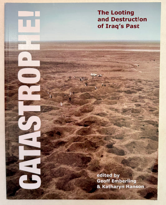 Catastrophe!: the Looting and Destruction of Iraq's Past