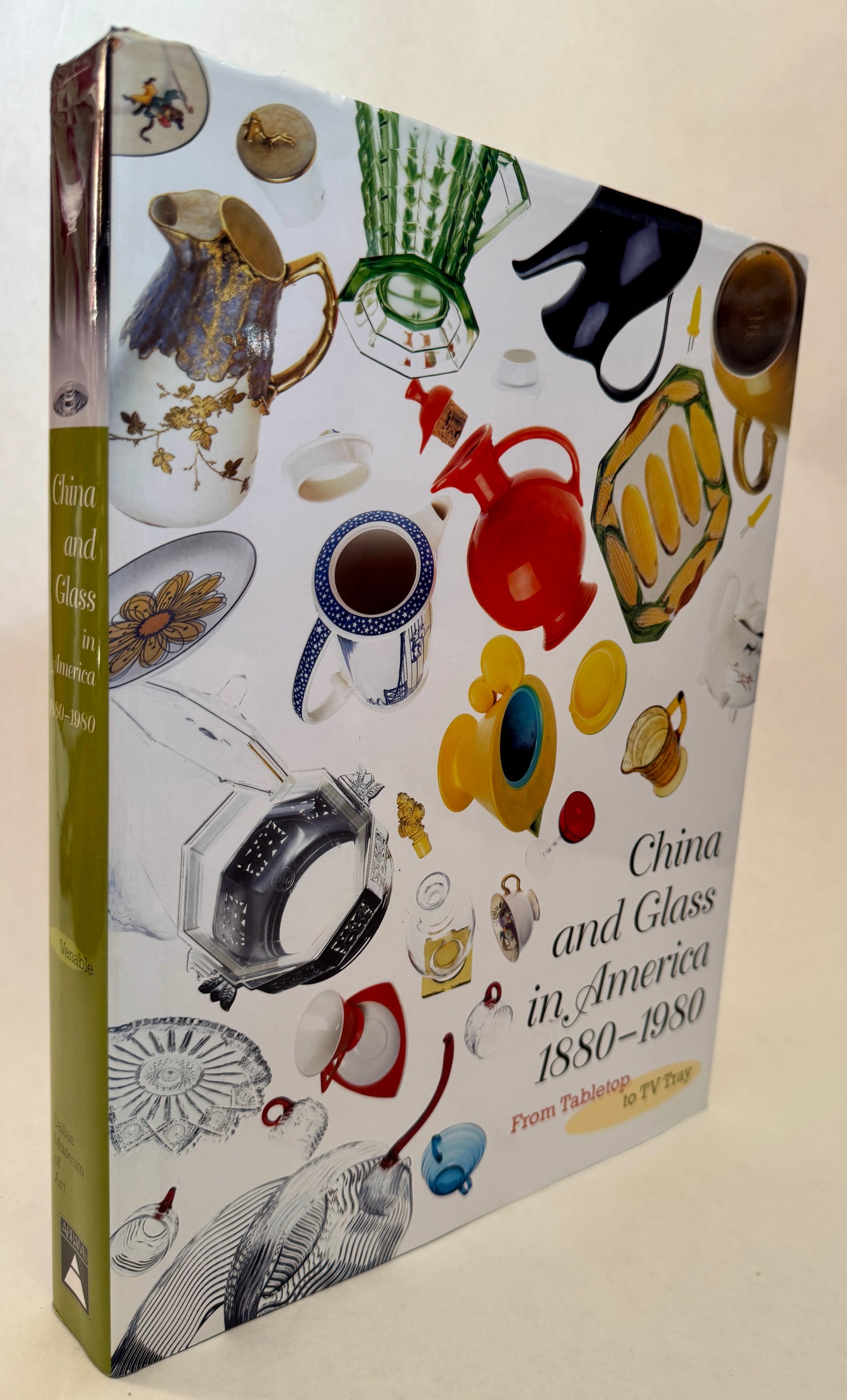 China and Glass in America, 1880-1980: From Tabletop to Tv Tray