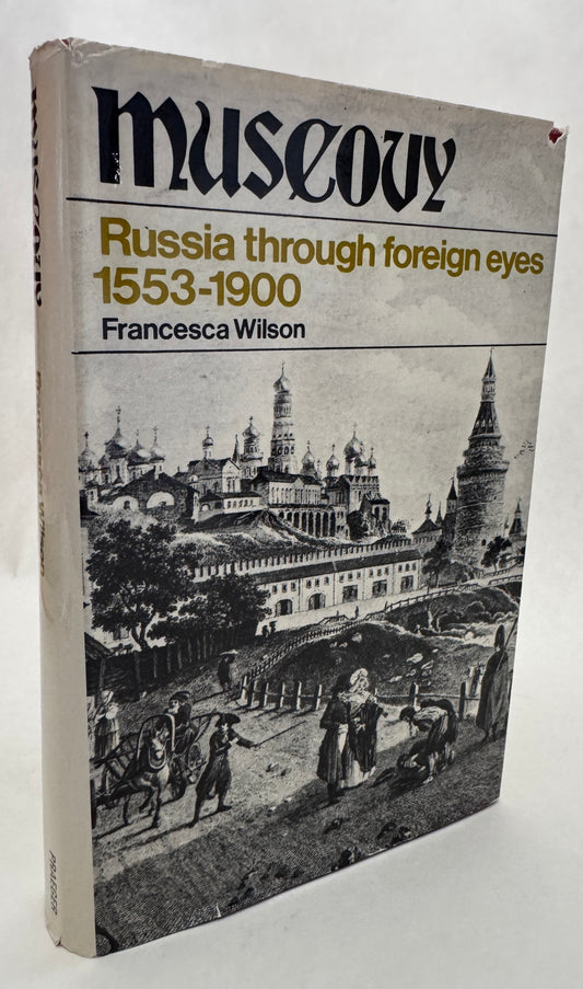 Muscovy; Russia Through Foreign Eyes, 1553-1900