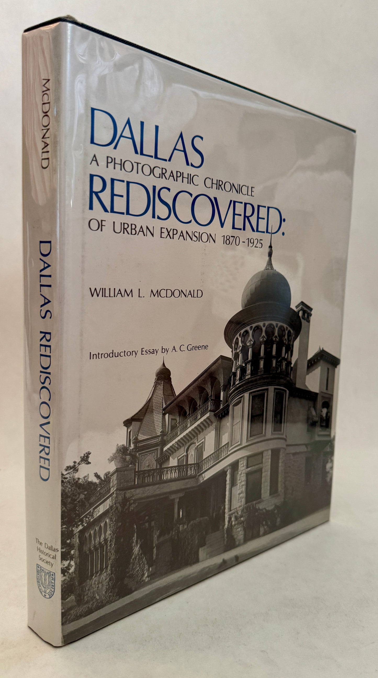 Dallas Rediscovered: A Photographic Chronicle of Urban Expansion 1870-1925