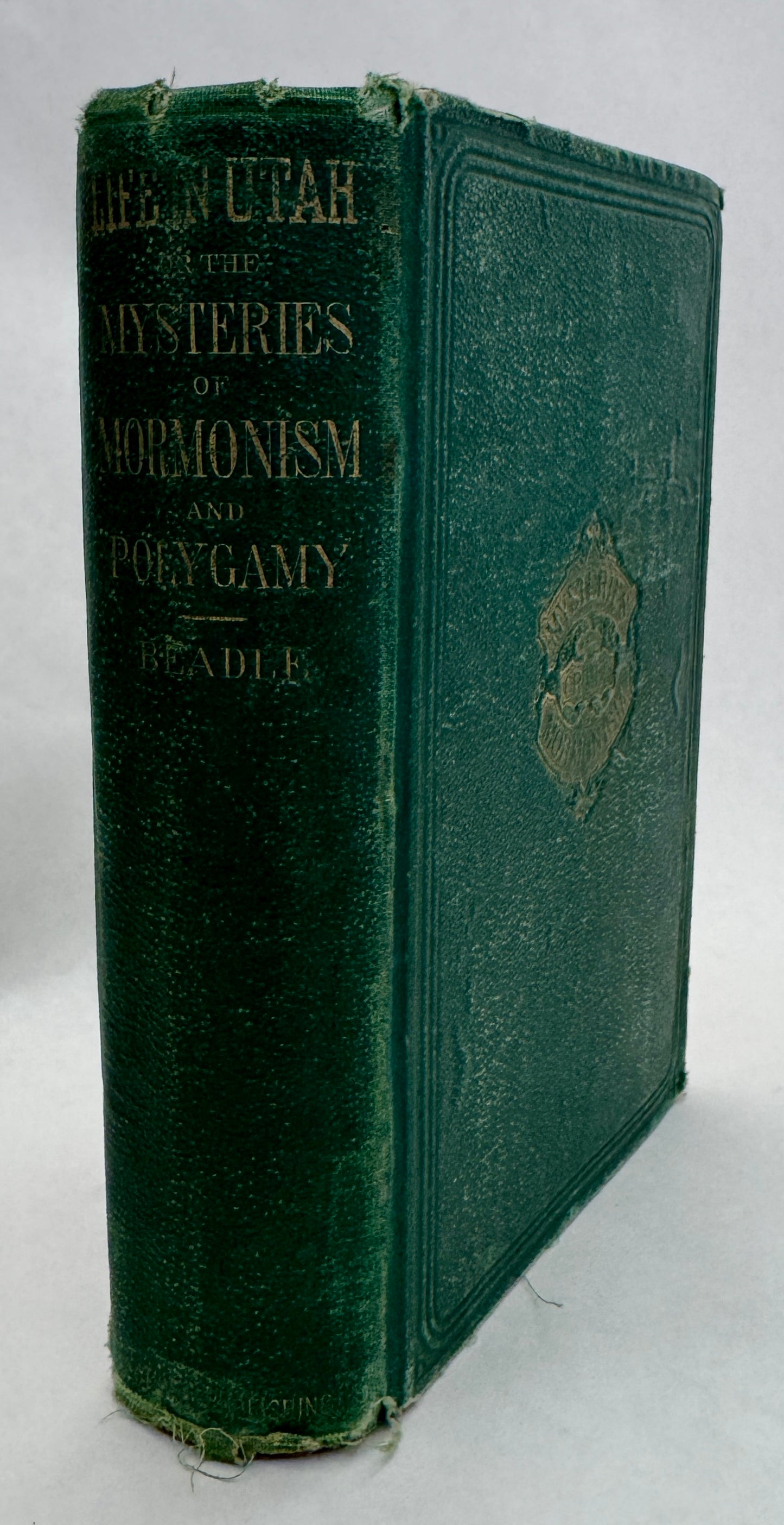 Life in Utah, Or, the Mysteries and Crimes of Mormonism: Being an Expose of the Secret Rites and Ceremonies of the Latter-Day Saints ..