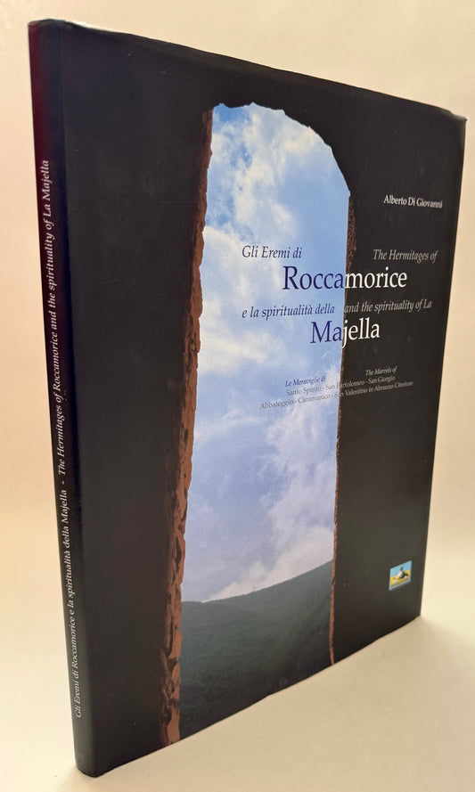 The Hermitages of Roccamorice and the Spirituality of La Majella = Gli Eremi di Roccamorice e la Spiritualita della Majella [Author Inscribed]