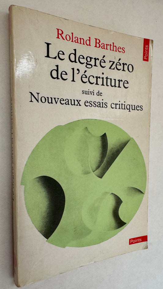 Le Degré zéro de L'écriture ; Suivi de Nouveaux Essais Critiques
