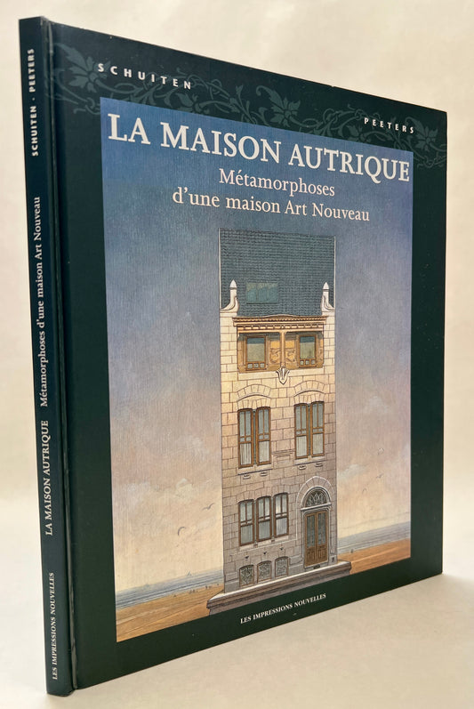 La Maison Autrique: Métamorphoses D'une Maison Art Nouveau: Schuiten, Peeters