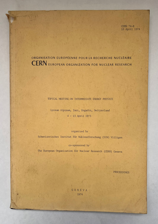 Topical Meeting on Intermediate Energy Physics, Lyceum Alpinum, Zuoz, Engadin, Switzerland, 4-13 April 1973: Proceedings