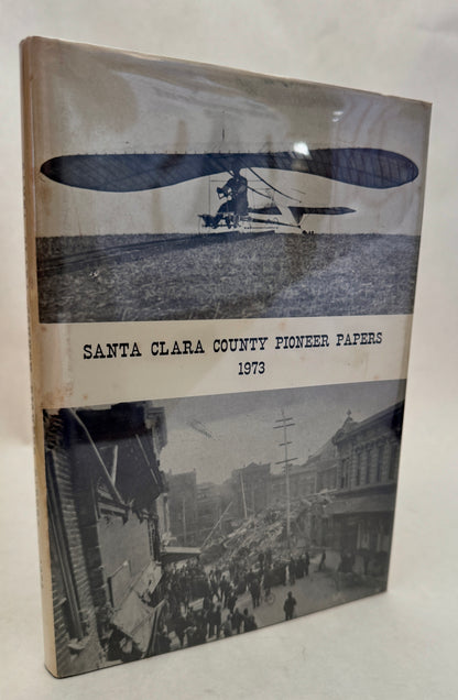 Santa Clara County Pioneer Papers, 1973: A Collection of Three Award Winning Scholarship Papers and Other Articles