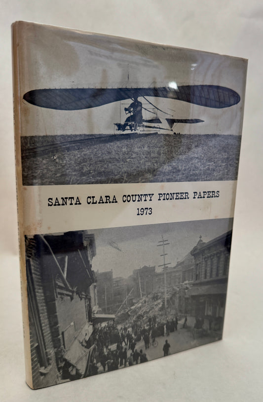 Santa Clara County Pioneer Papers, 1973: A Collection of Three Award Winning Scholarship Papers and Other Articles