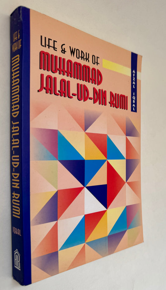 The Life and Work of Muhammad Jalal-Ud-Din Rumi