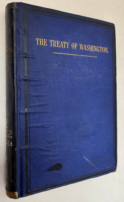 The Treaty of Washington: Its Negotiation, Execution, and the Discussions Relating Thereto