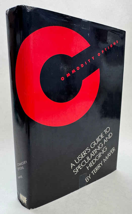 Commodity Options: A User's Guide to Speculating and Hedging