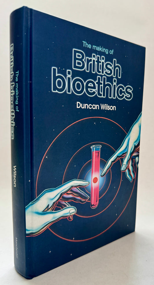 The Making of British Bioethics