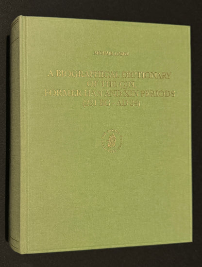 A Biographical Dictionary of the Qin, Former Han and Xin Periods, 221 Bc - Ad 24