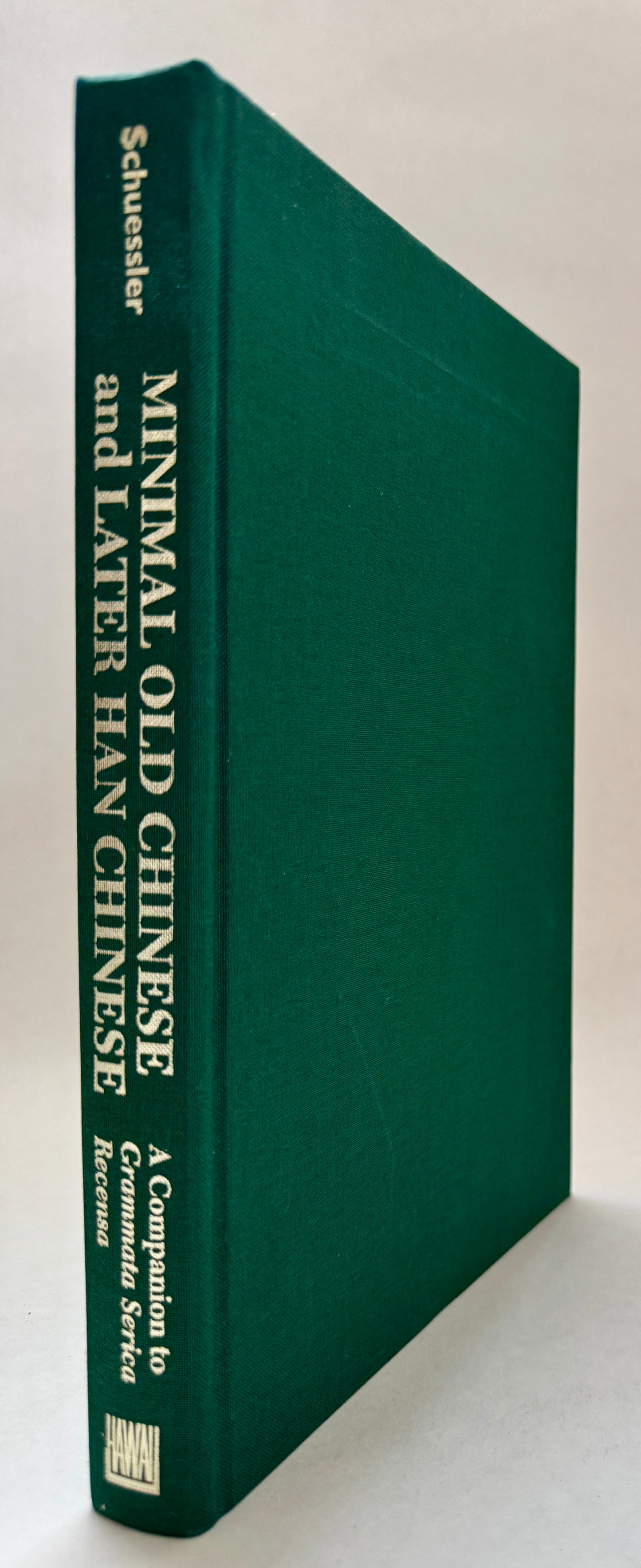 Minimal Old Chinese and Later Han Chinese: A Companion to Grammata Serica Recensa