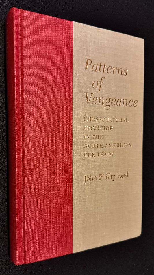 Patterns of Vengeance: Crosscultural Homicide in the North American Fur Trade