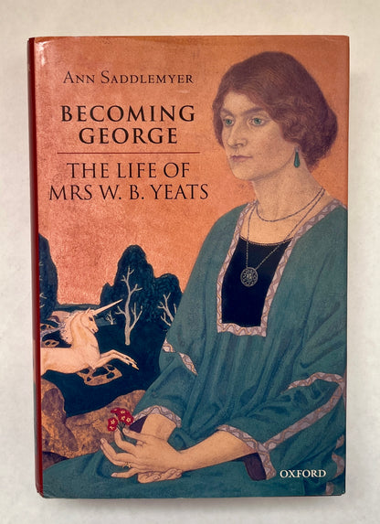 Becoming George: The Life of Mrs. W.B. Yeats