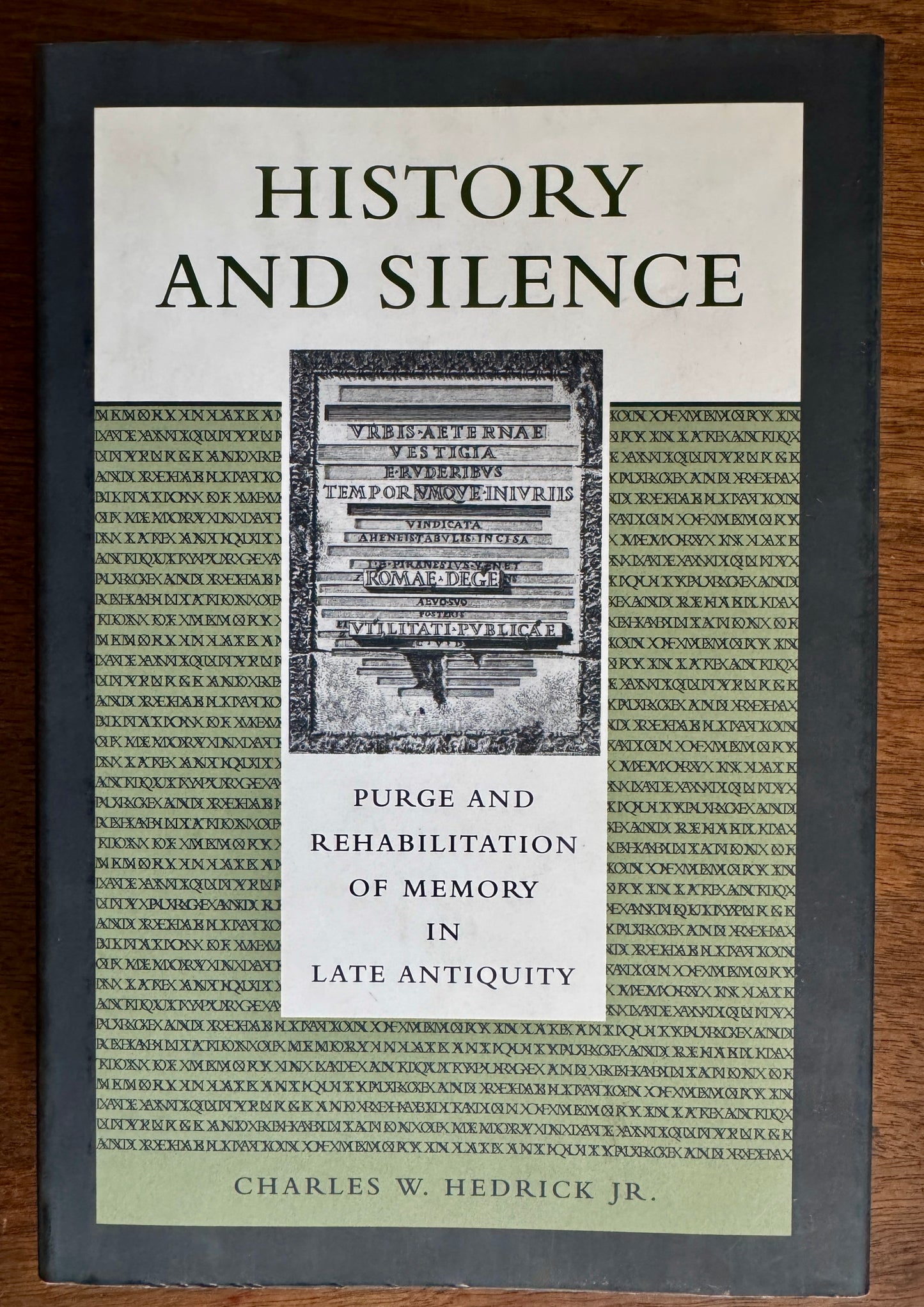 History and Silence: Purge and Rehabilitation of Memory in Late Antiquity
