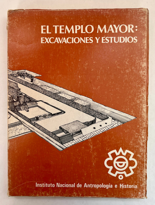 El Templo Mayor : excavaciones y estudios