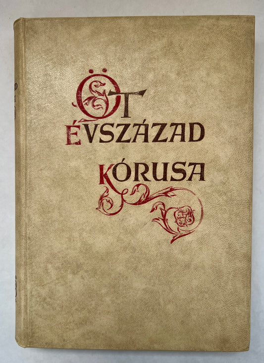 Ot Evszazad Korusa ; Chore von Funf Jahrhunderten ; Choruses of Five Centuries