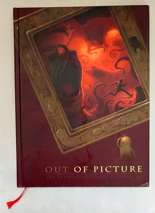 Out of Picture: Art From the Outside Looking In [Signed]