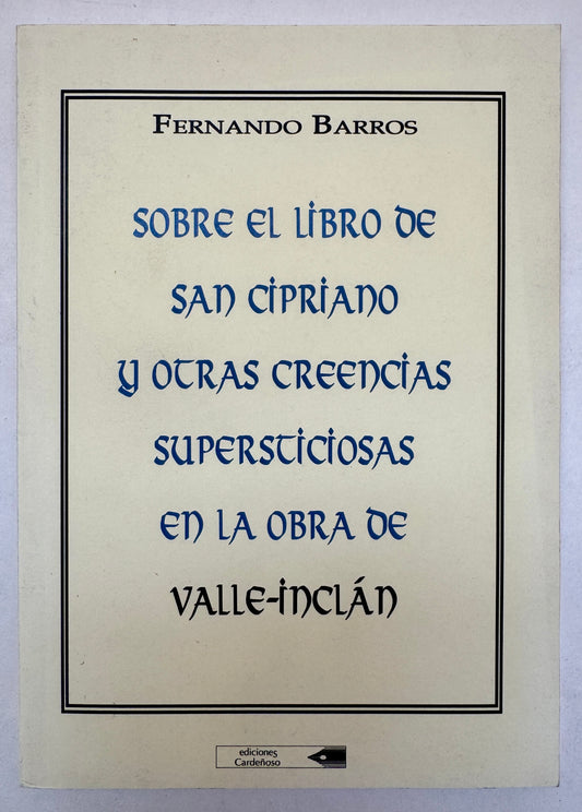 Sobre El Libro de San Cipriano y Otras Creencias Supersticiosas en la Obra de Valle-Inclán