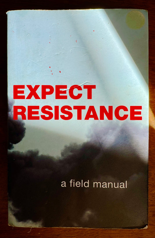 Expect Resistance: A Crimethink Field Manual