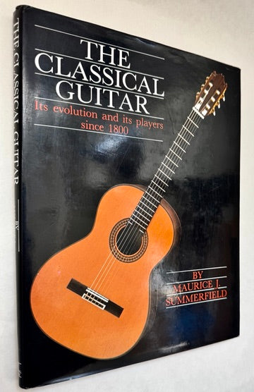 The Classical Guitar: Its Evolution and Its Players Since 1800