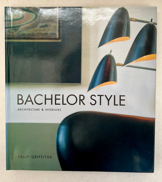 Bachelor Style: Architecture and Interiors