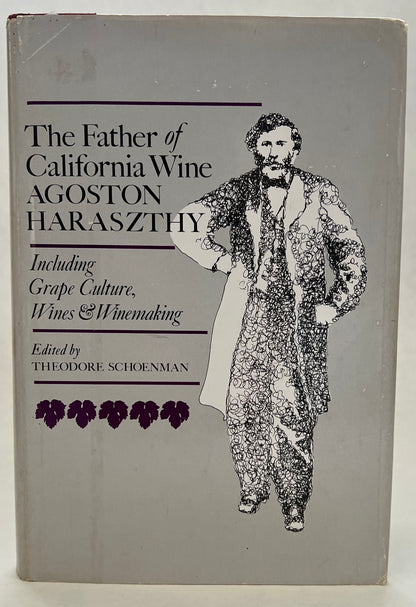 Father of California Wine, Agoston Haraszthy